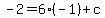+-2+=+6%2A%28-1%29+%2B+c+