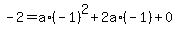 +-2+=+a%2A%28-1%29%5E2+%2B+2a%2A%28-1%29+%2B+0+