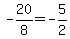 +-20%2F8+=+-5%2F2+