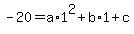 +-20+=+a%2A1%5E2+%2B+b%2A1+%2B+c+