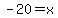 +-20+=+x+