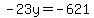 \"+-23y+=+-621+\"