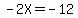 +-2X+=+-+12