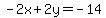 +-2x%2B2y=-14