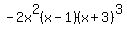 +-2x%5E2%28x-1%29%28x%2B3%29%5E3+