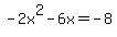 +-2x%5E2-6x=-8+