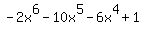 +-2x%5E6+-+10x%5E5+-+6x%5E4+%2B+1+