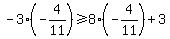 +-3%2A%28-4%2F11%29+%3E=+8%2A%28-4%2F11%29+%2B+3+