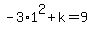 +-3%2A1%5E2+%2B+k+=+9+