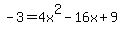 +-3+=+4x%5E2+-+16x+%2B+9+