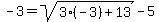 +-3+=+sqrt%283%2A%28-3%29%2B13%29+-+5