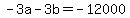 \"+-3a+-+3b+=+-12000+\"
