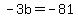 +-3b+=+-81+