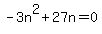 +-3n%5E2+%2B+27n+=+0+