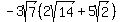 +-3sqrt%287%29%282sqrt%2814%29%2B+5sqrt%282%29%29+