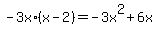 +-3x%2A%28x-2%29+=+-3x%5E2+%2B+6x+