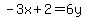 +-3x%2B2=6y+