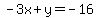+-3x+%2B+y=+-16