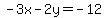 +-3x-2y=-12