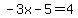 +-3x-5=4+