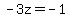 +-3z+=+-1+