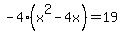 +-4%28x%5E2-4x%29=19