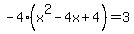 +-4%28x%5E2-4x%2B4%29+=+3%29