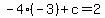 +-4%2A%28-3%29+%2B+c+=+2+