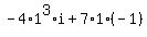 +-4%2A1%5E3%2Ai+%2B+7%2A1%2A%28-1%29+