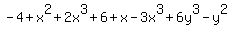 +-4%2Bx%5E2%2B2x%5E3%2B6%2Bx-3x%5E3%2B6y%5E3-y%5E2+