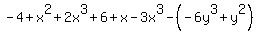 +-4%2Bx%5E2%2B2x%5E3%2B6%2Bx-3x%5E3+-+%28-6y%5E3%2B+y%5E2%29+