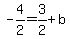 +-4%2F2+=+3%2F2+%2B+b+