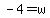 +-4=w+
