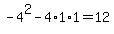 +-4%5E2-4%2A1%2A1+=+12+