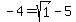 +-4+=+sqrt%281%29+-+5