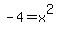 +-4+=+x%5E2+