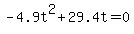 +-4.9t%5E2+%2B+29.4t++=+0+