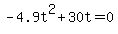 +-4.9t%5E2+%2B+30t+=+0+