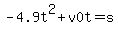 +-4.9t%5E2+%2B+v0t+=+s+