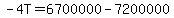 +-4T=6700000-7200000