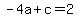 +-4a+%2B+c+=+2+