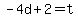 +-4d+%2B+2+=+t+