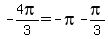 +-4pi%2F3+=+-pi+-pi%2F3+
