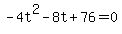 +-4t%5E2+-+8t+%2B+76+=+0+