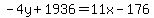 +-4y+%2B+1936+=+11x+-+176+