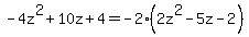+-4z%5E2%2B10z%2B4+=+-2%282z%5E2-5z-2%29