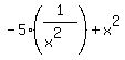 +-5%2A%281%2F%28x%5E2%29%29+%2B+x%5E2