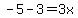 +-5-3=3x+