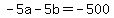+-5a+-+5b+=+-500+