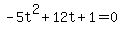 +-5t%5E2+%2B+12t+%2B+1+=+0+